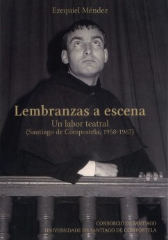 Portada Lembranzas a escena. Un labor teatral (Santiago de Compostela, 1958-1967)